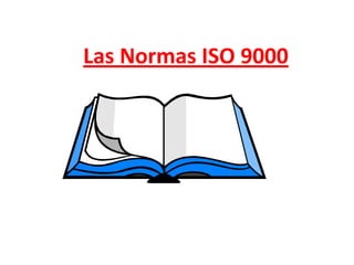 Las Normas ISO 9000
 