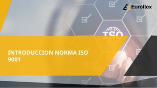 Presentación de la norma ISO 9001, sistema de gestion de la calidad | PPTX