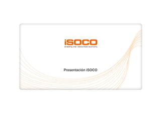 Presentación iSOCO




                     1
 