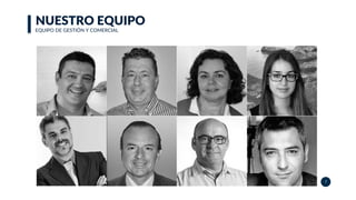 NUESTRO EQUIPO
EQUIPO DE GESTIÓN Y COMERCIAL
7
 