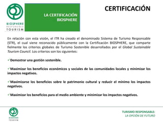 PREMIO EUROPEO DE MEDIO AMBIENTE (EBAE). 1999-2000El ITR promueve el PREMIO INTERNACIONAL DE TURISMO SOSTENIBLE, Con la concesión del Premio Internacional de Turismo Sostenible, otorgado por los expertos en la materia que integran el Consejo del ITR, se pretende mostrar a la sociedad ejemplos de buenas prácticas en turismo sostenible.http://www.biospheretourism.com
