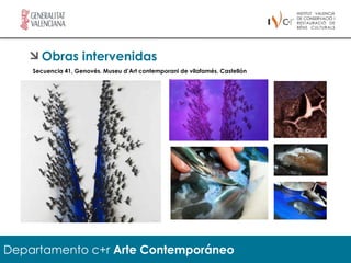 Obras intervenidas
    Secuencia 41, Genovés. Museu d’Art contemporani de vilafamés, Castellón




Departamento c+r Arte Contemporáneo
 