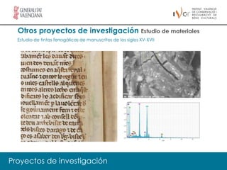 Otros proyectos de investigación Estudio de materiales
  Estudio de tintas ferrogálicas de manuscritos de los siglos XV-XVII




Proyectos de investigación
 