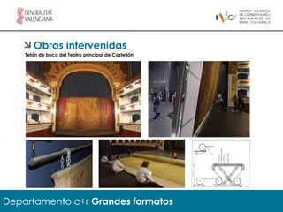 Obras intervenidas
    Telón de boca del Teatro principal de Castellón




Departamento c+r Grandes formatos
 