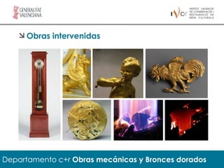 Obras intervenidas




Departamento c+r Obras mecánicas y Bronces dorados
 