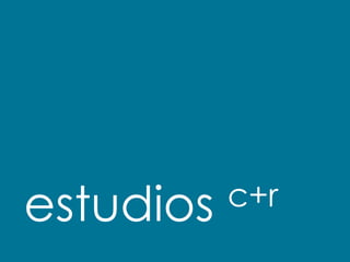 estudios   c+r
 