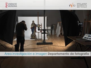 Área investigación e imagen Departamento de fotografía
 