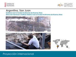 Argentina, San Juan
  Gobierno de la Ciudad Autónoma de Buenos Aires
  Dirección General e Instituto histórico de la Ciudad Autónoma de Buenos Aires




Proyección internacional
 