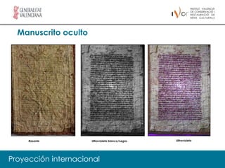 Manuscrito oculto




     Rasante          Ultravioleta blanco/negro.   Ultravioleta




Proyección internacional
 