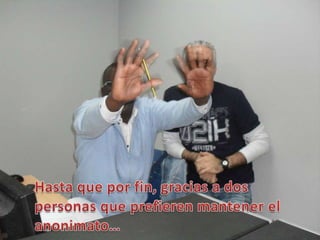 Hasta que por fin, gracias a dos personas que prefieren mantener el anonimato…