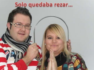 Solo quedaba rezar…