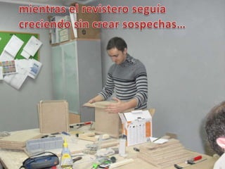 mientras el revistero seguía creciendo sin crear sospechas…