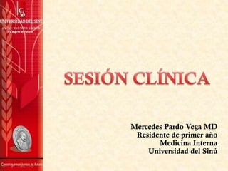 Mercedes Pardo Vega MD
Residente de primer año
Medicina Interna
Universidad del Sinú

 