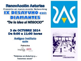 Presenta un nuevo evento Networking 
Patrocina 
“Estamos en Asturias y… 
hacemos cosas”  