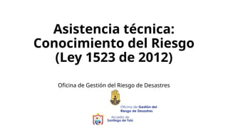 Presentación Asistencia técnica Ley 1523 de 2012.pptx