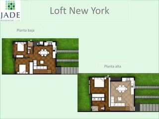 Loft New York 
Planta baja 
Planta alta  