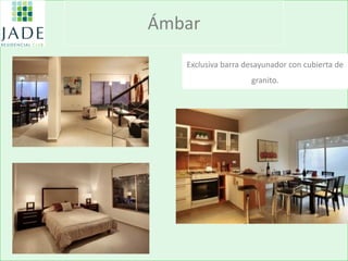 Ámbar 
Exclusiva barra desayunador con cubierta de granito.  