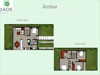 Ámbar 
Planta baja 
Planta alta  