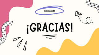 ¡GRACIAS!
Computación
 