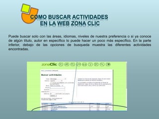 Puede buscar solo con las áreas, idiomas, niveles de nuestra preferencia o si ya conoce
de algún título, autor en específico lo puede hacer un poco más específico. En la parte
inferior, debajo de las opciones de busqueda muestra las diferentes actividades
encontradas.
 