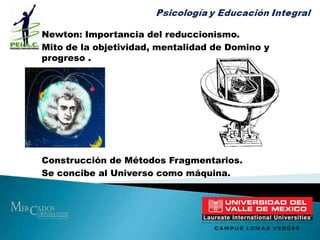 El universo funciona como un sistema armónico Gestáltico.Thomas Kuhn:	Cambios en el ParadigmaSustitución  de supuestos 	Resistencia 	Sesgo de MiradaAnomalías en los supuestos Ontológico--Epistemologías