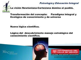 Newton: Importancia del reduccionismo.Mito de la objetividad, mentalidad de Domino y progreso .Construcción de Métodos Fragmentarios.Se concibe al Universo como máquina.