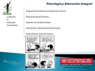 LA CIENCIA DEL HOMBRE¿Qué tanto la psicopatología es el resultado de una cultura anti-natura humana?¿En que contexto observamos al hombre?La critica humanista  (Aristóteles y Spinoza)Acción y PotenciaPsicoanálisis, primer método integrativo que permite la exploración compleja del ser; y las implicaciones que tiene para la comprensión de la ética humana.Abre el espacio para una ética comprensiva no racionalizante, valorativa.	