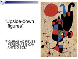 “Upside-down figures”“FIGURAS AO REVÉS: PERSONAS E CAN ANTE OSOL”