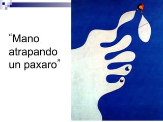 “Mano atrapando un paxaro”