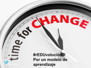 #rEDUvolución
Por un modelo de
aprendizaje@futuroslibro
 