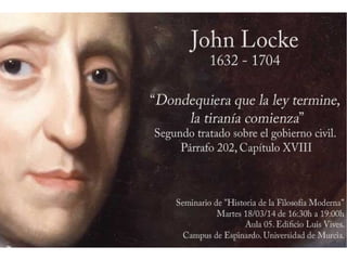 Teoría del conocimiento y
liberalismo político en
John Locke
(1632 - 1704)
 
