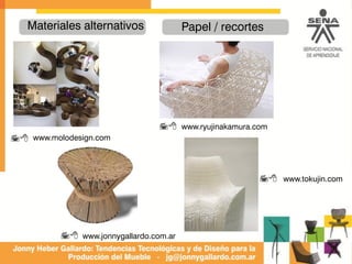 Materiales alternativos Papel / recortes
www.molodesign.com78
78 www.ryujinakamura.com
78 www.jonnygallardo.com.ar
www.tokujin.com78
 