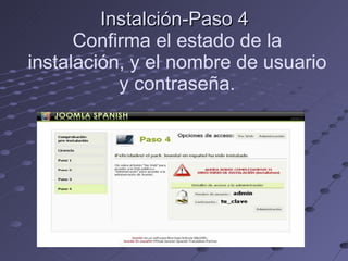 Instalción-Paso 4  Confirma el estado de la instalación, y el nombre de usuario y contraseña. 
