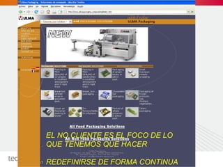 EL NO CLIENTE ES EL FOCO DE LO  QUE TENEMOS QUE HACER  REDEFINIRSE DE FORMA CONTINUA 