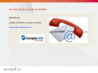 943-851110 ALAZNE LARRAÑAGA / JAIONE VALVERDE [email_address] EN CASO DE QUE SEA DE SU INTERÉS : 7 