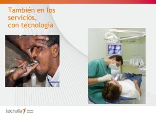 También en los servicios,  con tecnología 