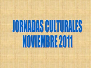JORNADAS CULTURALES NOVIEMBRE 2011 