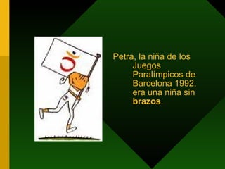 Petra, la niña de los Juegos Paralímpicos de Barcelona 1992, era una niña  sin  brazos . 