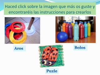 Haced click sobre la imagen que más os guste y
encontraréis las instrucciones para crearlos
 