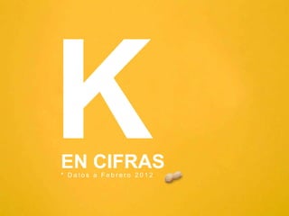 EN CIFRAS
* Datos a Febrero 2012
 
