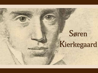 Søren
  Søren
Kierkegaard
Kierkegaard
 