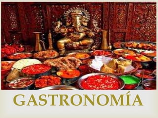 GASTRONOMÍA
 
