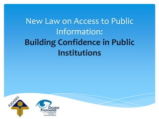 New Law on Access to Public
        Information:
Building Confidence in Public
         Institutions
 