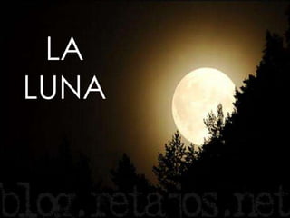 LA
LUNA
 