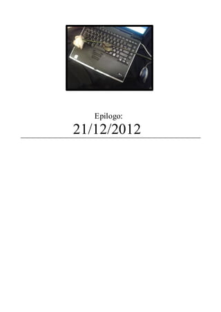 Epilogo:
21/12/2012
 