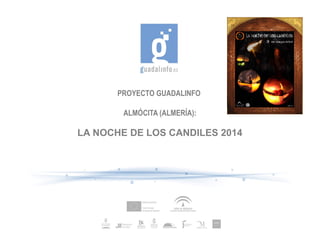 PROYECTO GUADALINFO
ALMÓCITA (ALMERÍA):
LA NOCHE DE LOS CANDILES 2014
 