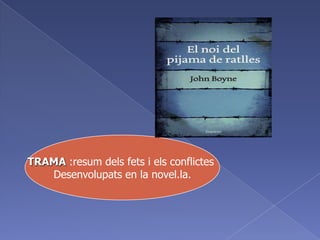TRAMA :resum dels fets i els conflictes Desenvolupats en la novel.la.