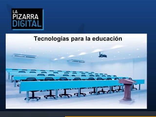 Tecnologías para la educación
 
