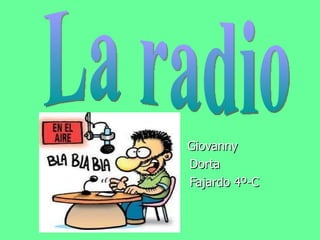 Giovanny  Dorta Fajardo 4º-C La radio 