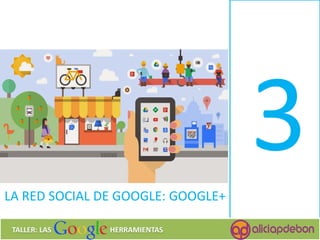 INTRODUCCIÓN A LAS REDES SOCIALES: 
Qué son 
Usos 
Ventajas y desventajas 41 
TALLER: LAS HERRAMIENTAS 
LA RED SOCIAL DE GOOGLE: GOOGLE+  